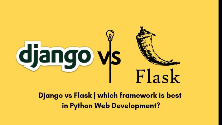 Django vs Flask OR which framework is best in Python Web Development?