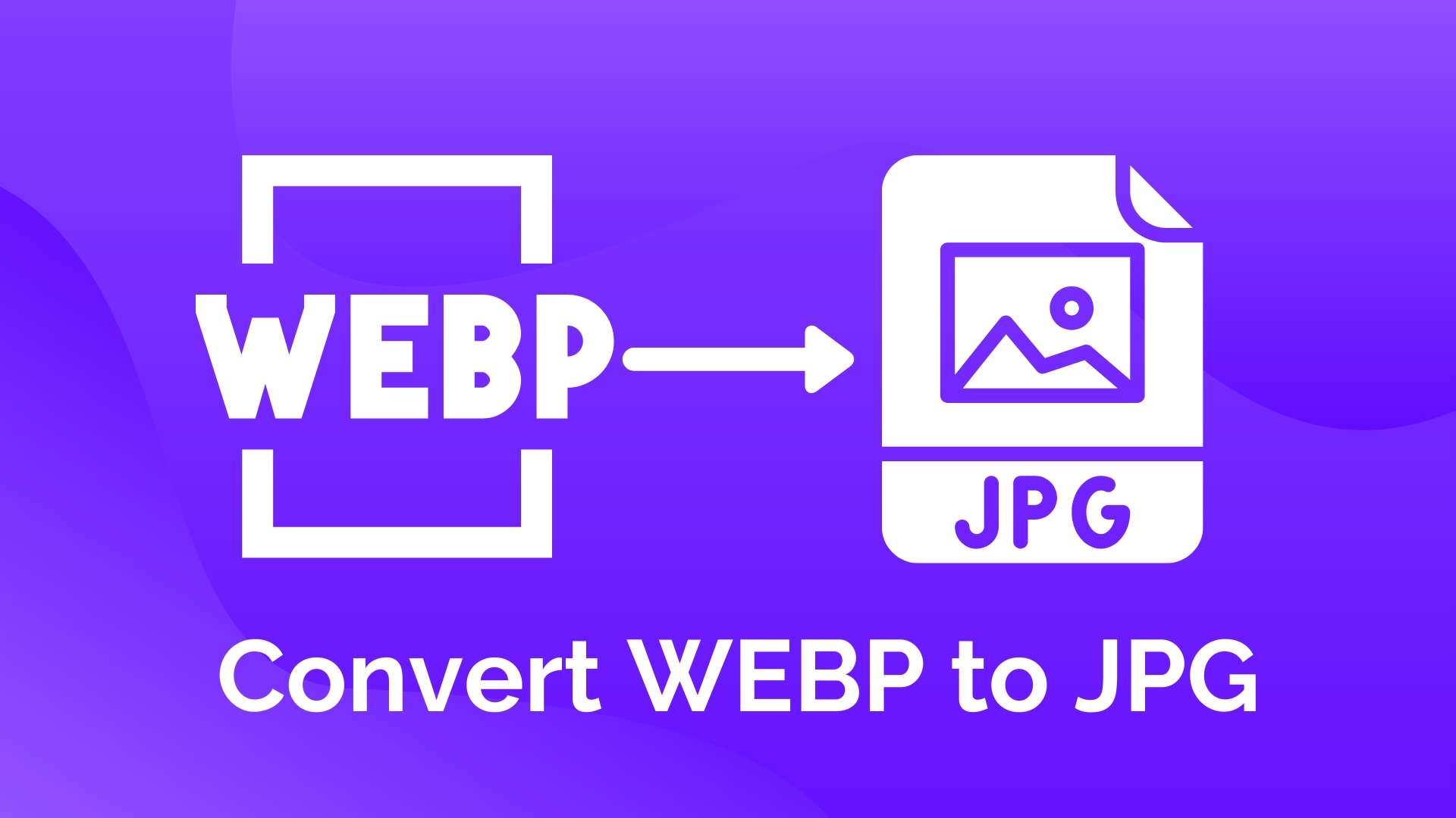 Best 3 ways to convert WEBP to JPG or Save WEBP as JPG