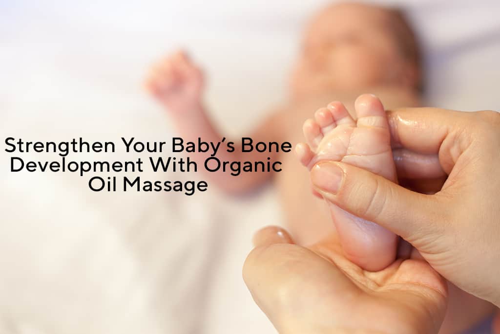 Strengthen Your Baby’s Bone Development With Organic Oil Massage