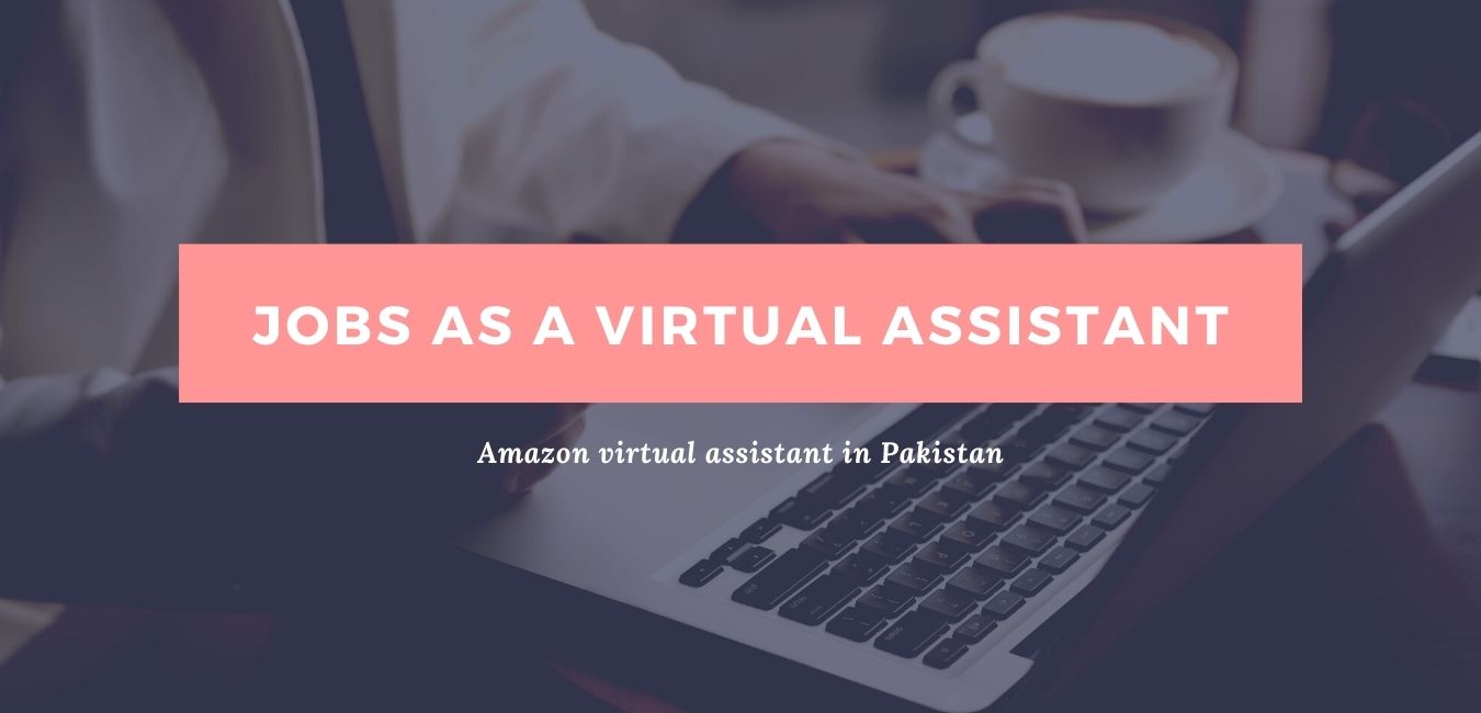 Virtual Assistant Jobs in Pakistan in 2022
