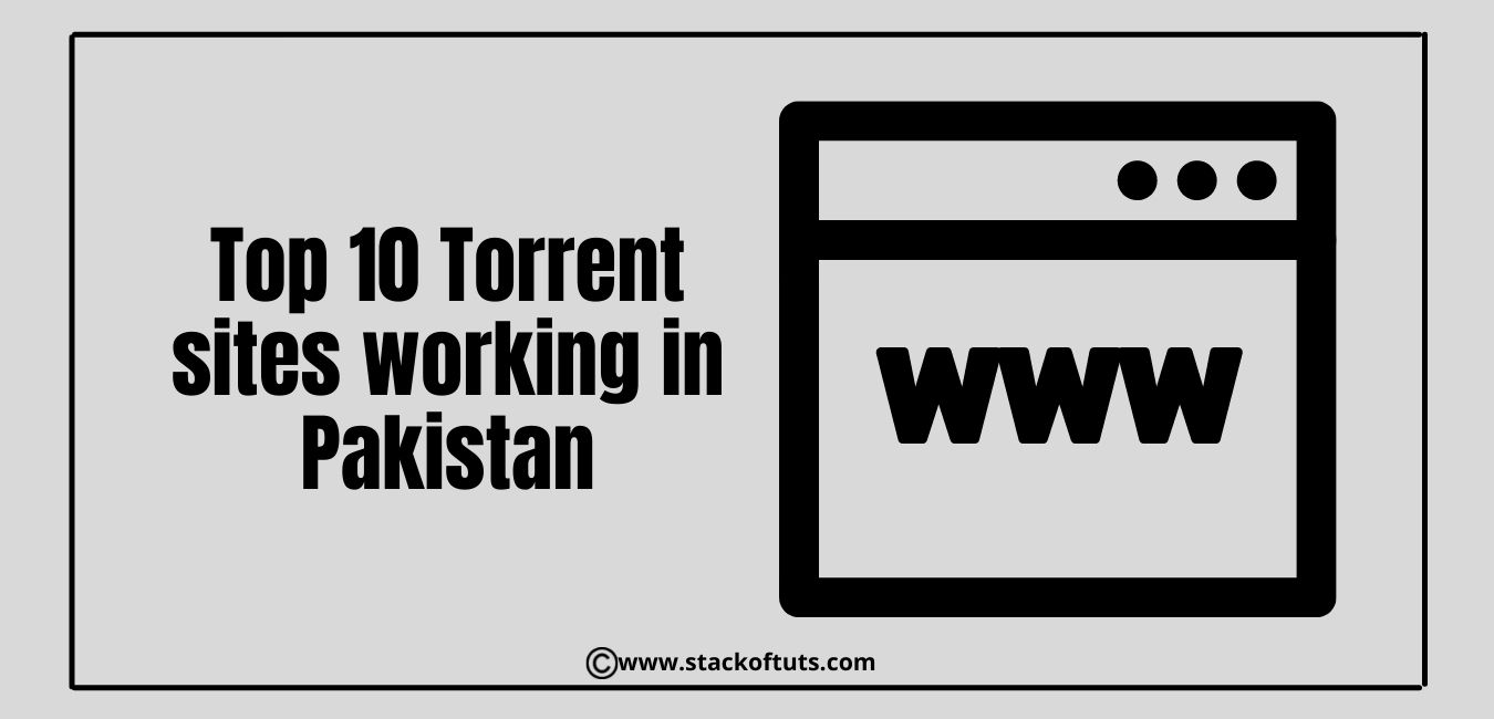 Top 10 Torrent sites working in Pakistan