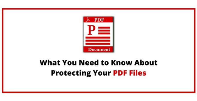 What You Need to Know About Protecting Your PDF Files