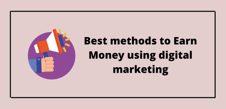 Best methods to Earn Money using digital marketing in 2024