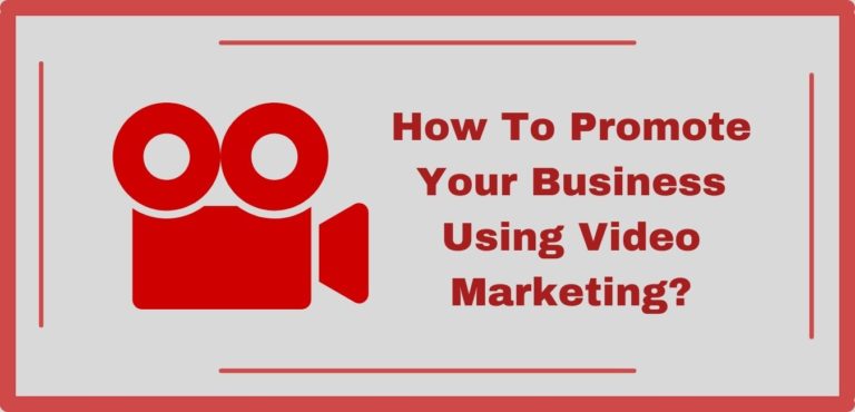 How To Promote Your Business Using Video Marketing?