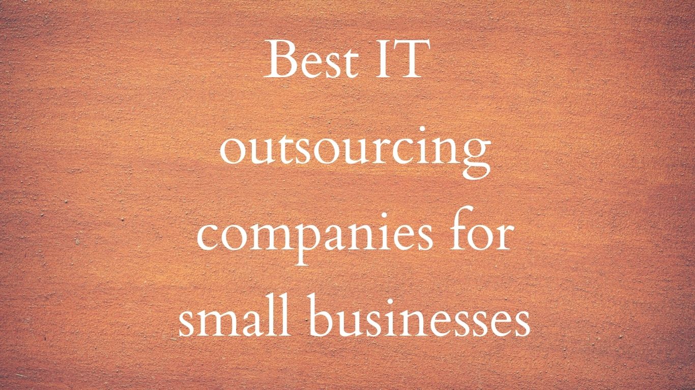 Best IT outsourcing companies for small businesses