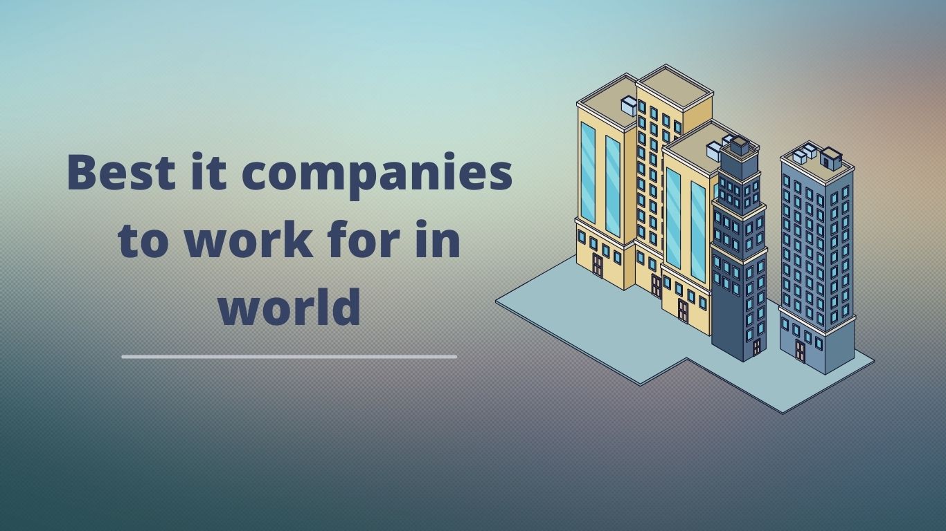 Best IT companies to work for in world