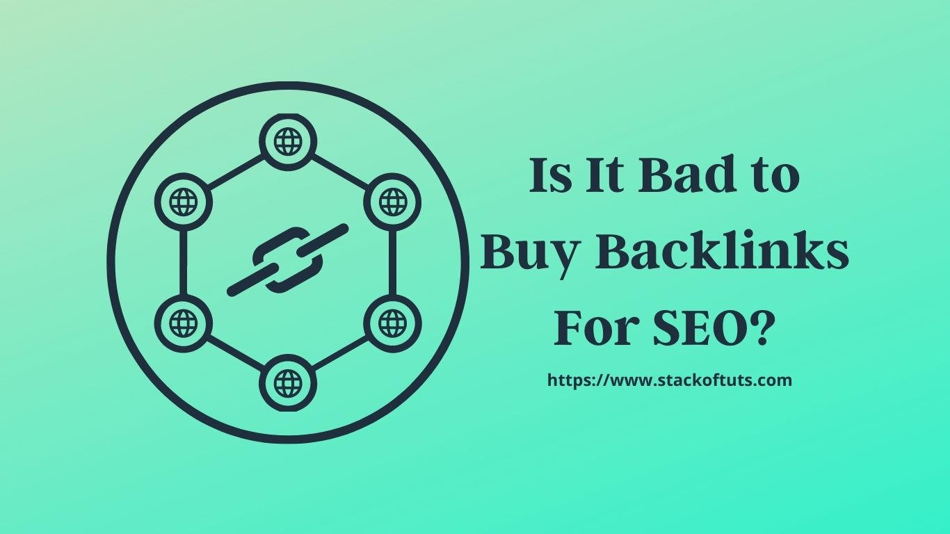 Is It Bad to Buy Backlinks For SEO?