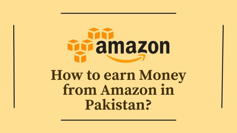 How to earn Money from Amazon in Pakistan? [ Detail in 2024]