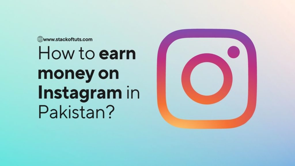 how to earn money on instagram in pakistan