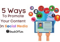 5 Ways To Promote Your Content On Social Media [Full Detail in 2022]