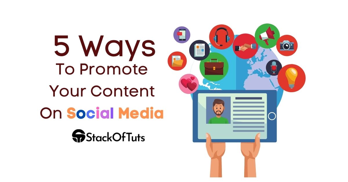 5 Ways To Promote Your Content On Social Media