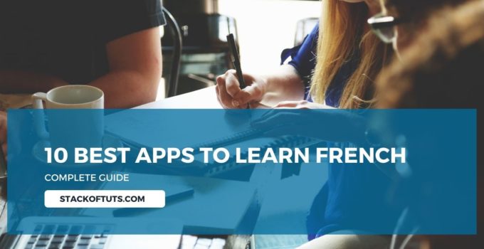 10 Best Apps To Learn French [Full Detail in 2022]