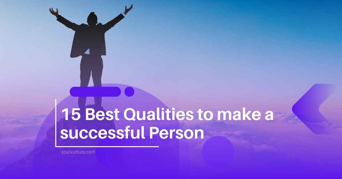 Best Qualities to make a successful Person