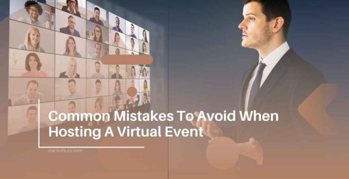 Common Mistakes To Avoid When Hosting A Virtual Event