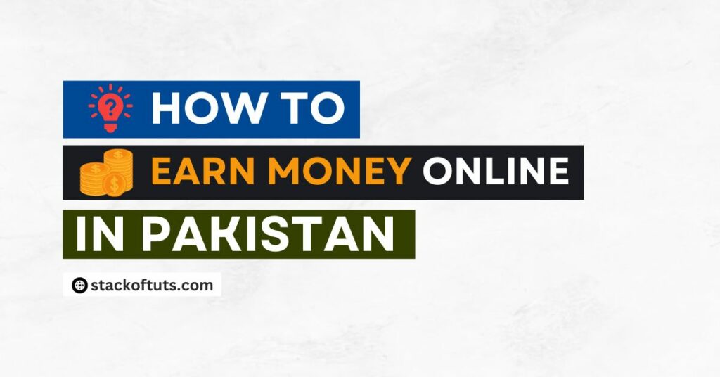 How to earn money online in Pakistan