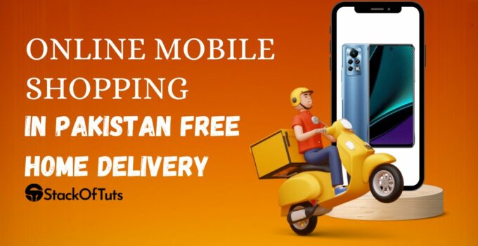 Online mobile shopping in Pakistan free home delivery