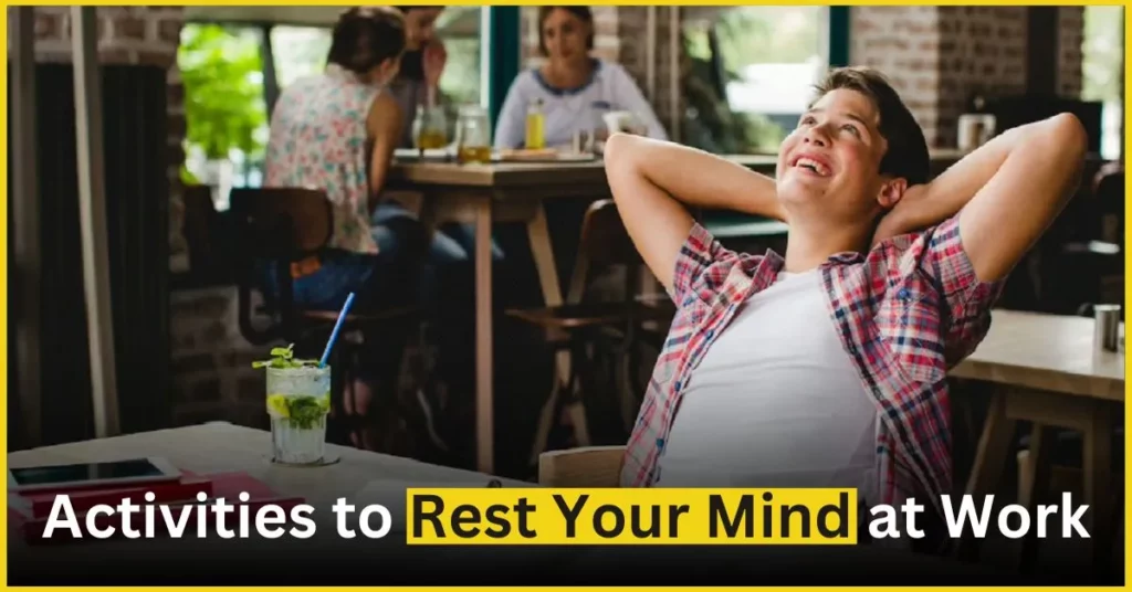All Activities to Rest Your Mind at Work