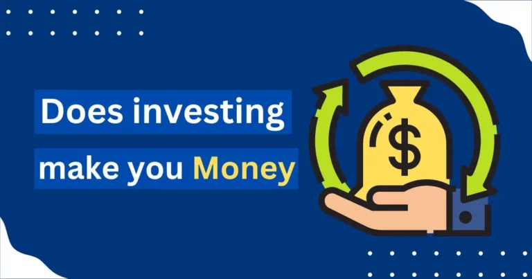 Does investing make you Money?