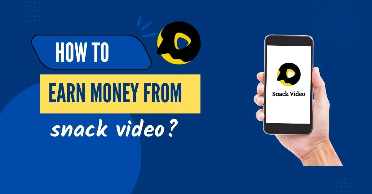 How to earn money from snack videos?