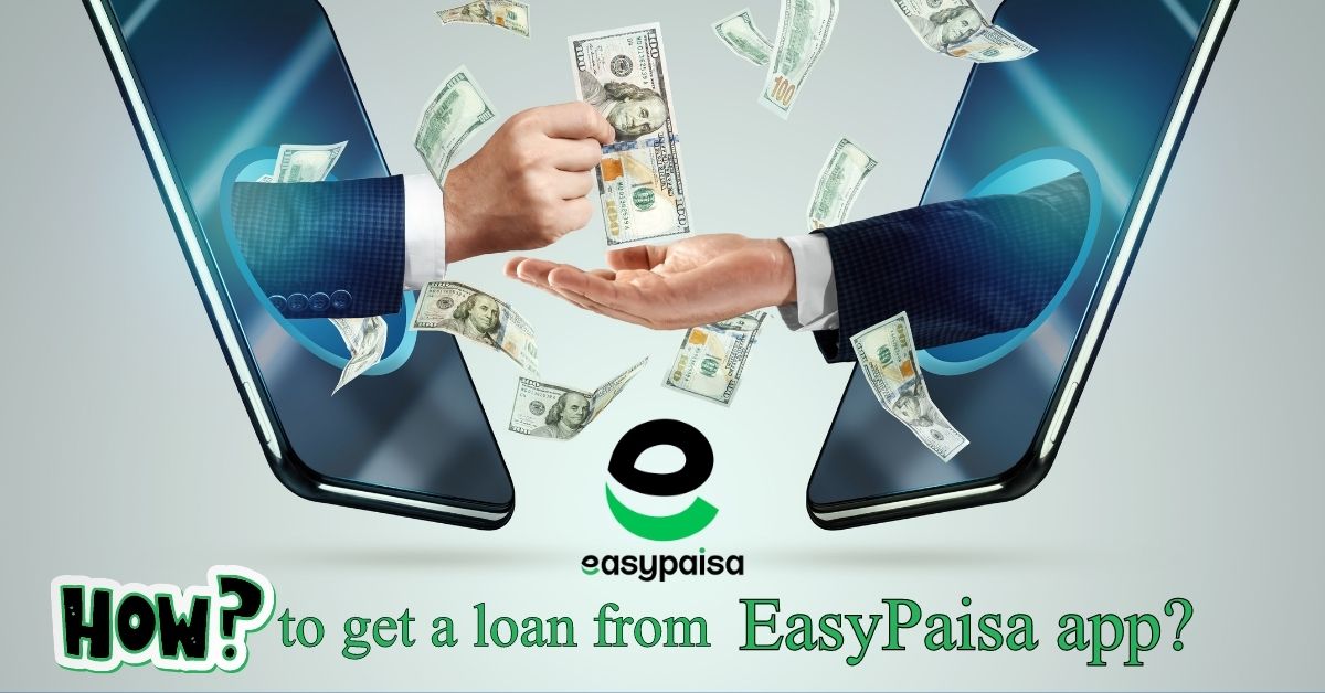 How to get a loan from the EasyPaisa app?