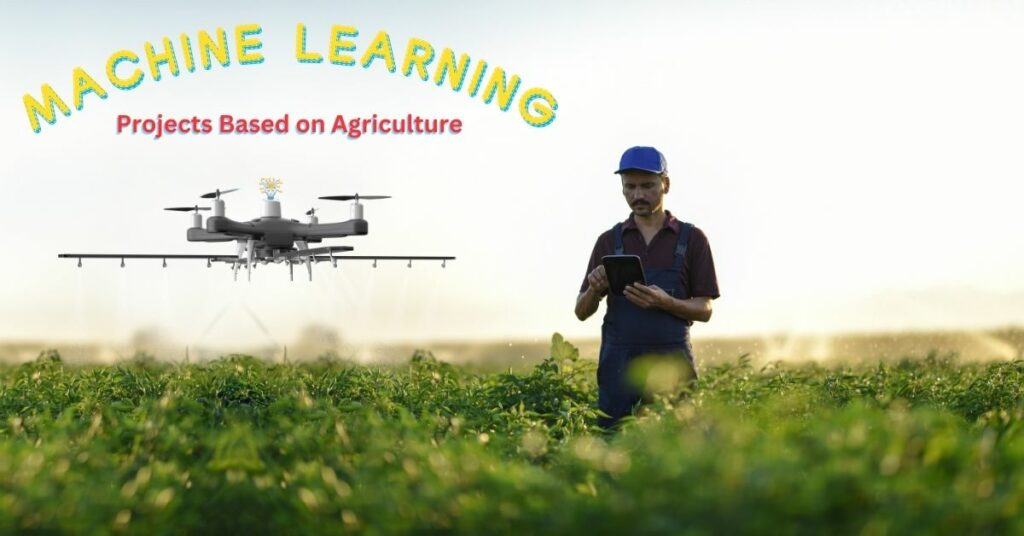 Machine Learning Projects Based on Agriculture