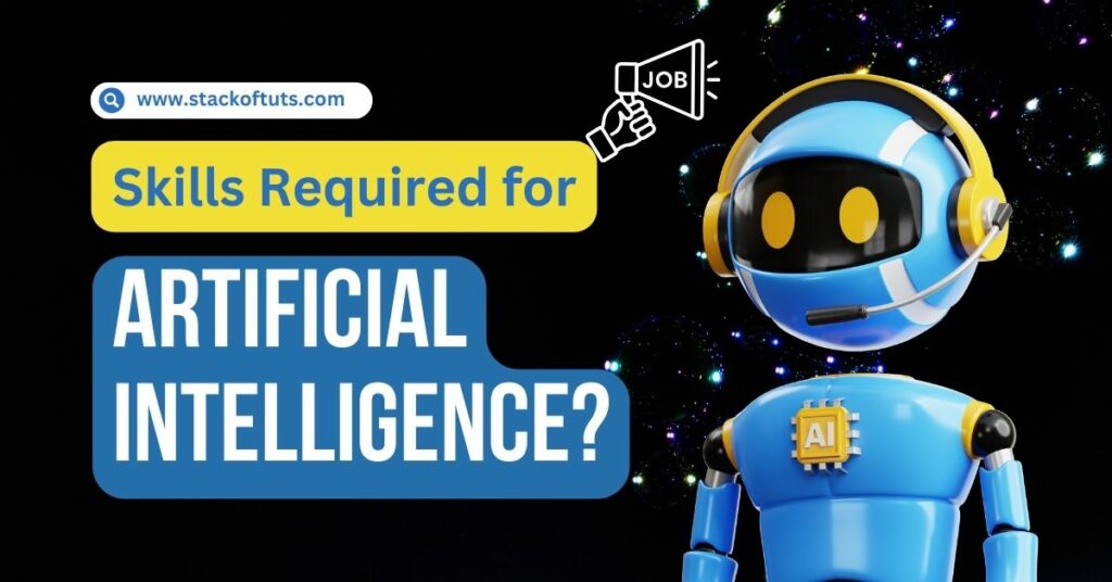 Skills Required for Artificial Intelligence Jobs