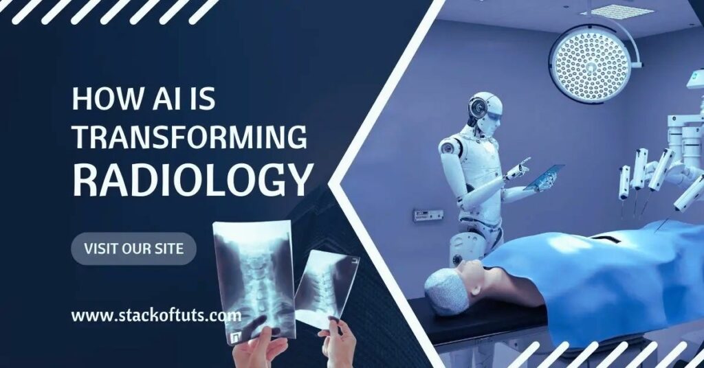 How AI is Transforming Radiology: An Overview with Examples