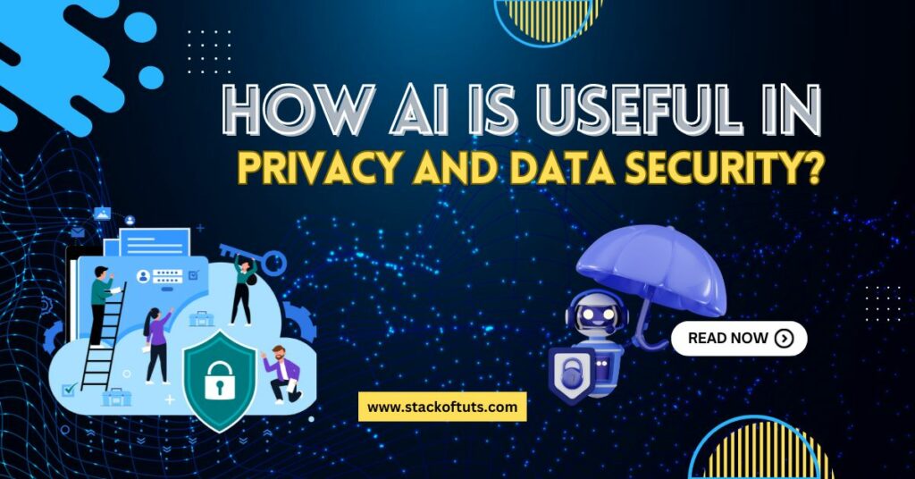 How ai is useful in privacy and data security?