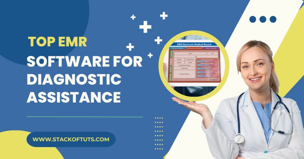 Top EMR Software for Diagnostic Assistance
